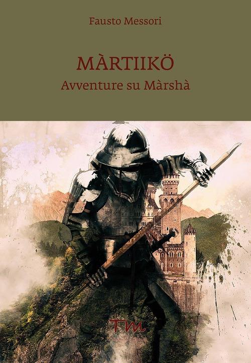 Màrtiikö. Avventure su Màrshà - Fausto Messori - copertina