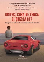 Brivec, cosa ne pensa di questa GT? Dialogo tra un collaudatore e un appassionato di motori