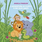 L'avventura di Flippy e dei suoi amici. Ediz. a colori