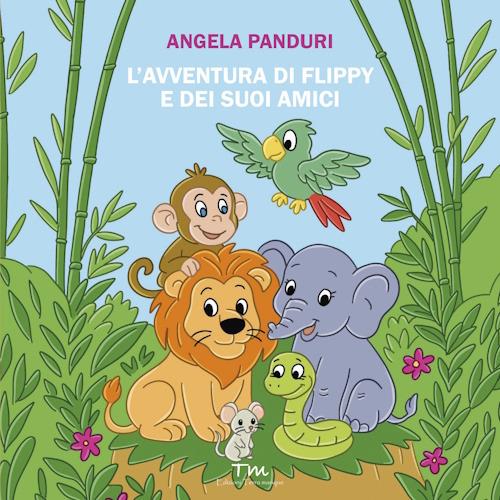 L'avventura di Flippy e dei suoi amici. Ediz. a colori - Angela Panduri - copertina