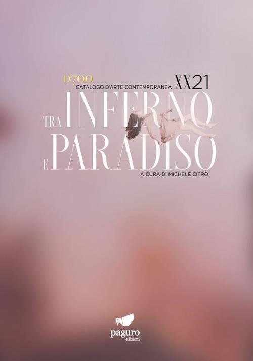Tra inferno e paradiso XX/21. Catalogo d'arte contemporanea - copertina