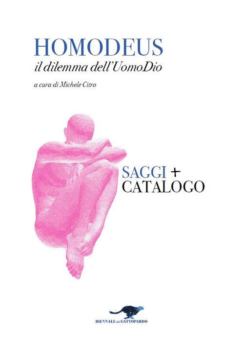 Homodeus. Il dilemma dell'Uomo Dio. Saggi. Catalogo. Ediz. italiana e inglese - Michele Citro - copertina