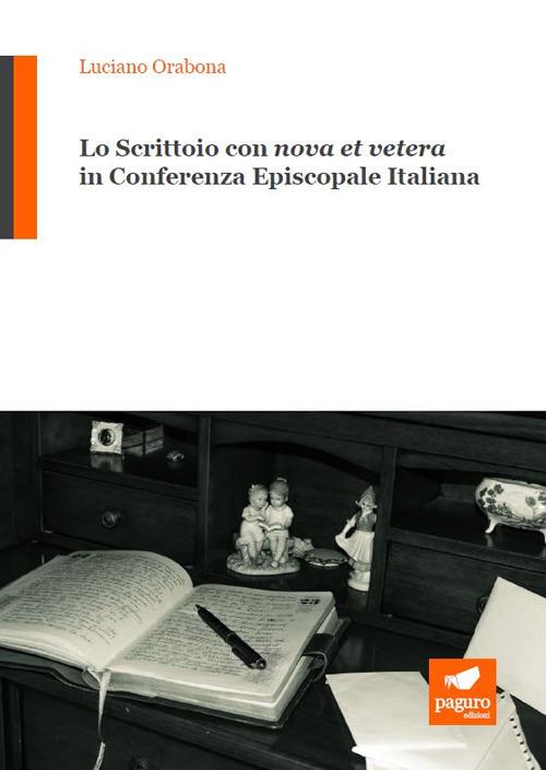 Lo scrittoio con «nova et vetera» in Conferenza Episcopale Italiana - Luciano Orabona - copertina