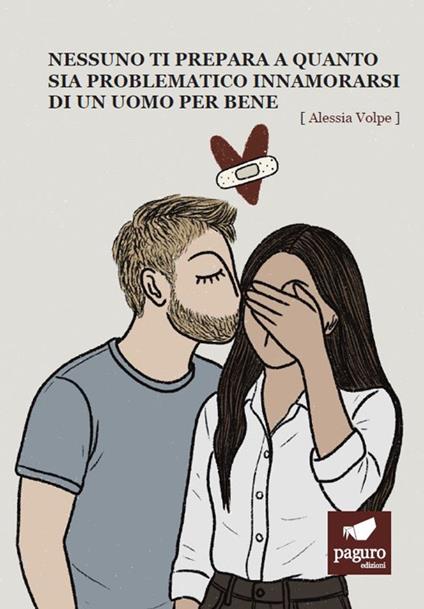 Nessuno ti prepara a quanto sia problematico innamorarsi di un uomo per bene - Alessia Volpe - copertina