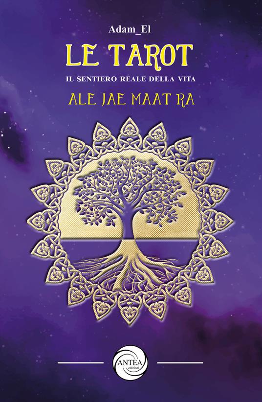 Le Tarot. Il sentiero reale della vita - Adam El - copertina