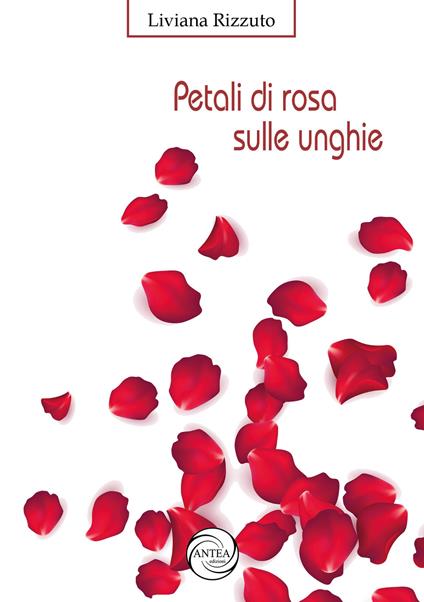 Petali di rosa sulle unghie - Liviana Rizzuto - copertina