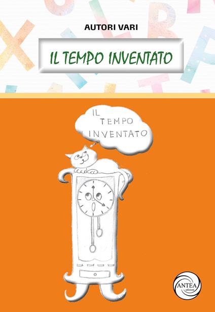 Il tempo inventato. Ediz. illustrata - copertina
