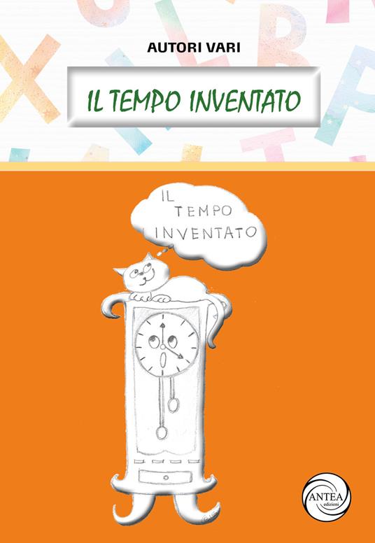 Il tempo inventato. Ediz. illustrata - copertina