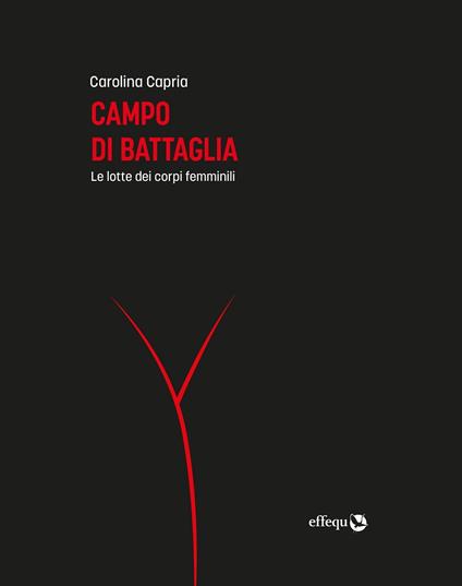 Campo di battaglia. Le lotte dei corpi femminili - Carolina Capria - copertina