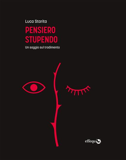 Pensiero stupendo. Un saggio sul tradimento - Luca Starita - copertina