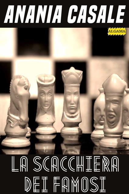 La scacchiera dei famosi - Anania Casale - ebook