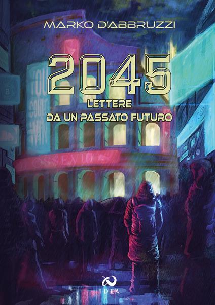 2045. Lettere da un passato futuro - Marko D'Abbruzzi - copertina