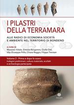 I pilastri della Terramara. Alle radici di economia, società e ambiente nel territorio di Bondeno. Vol. 2
