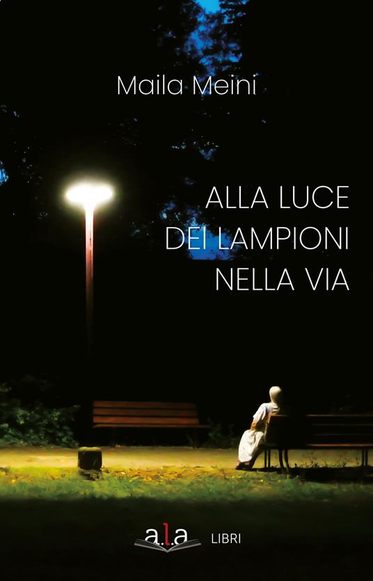 Alla luce dei lampioni nella via - Maila Meini - copertina