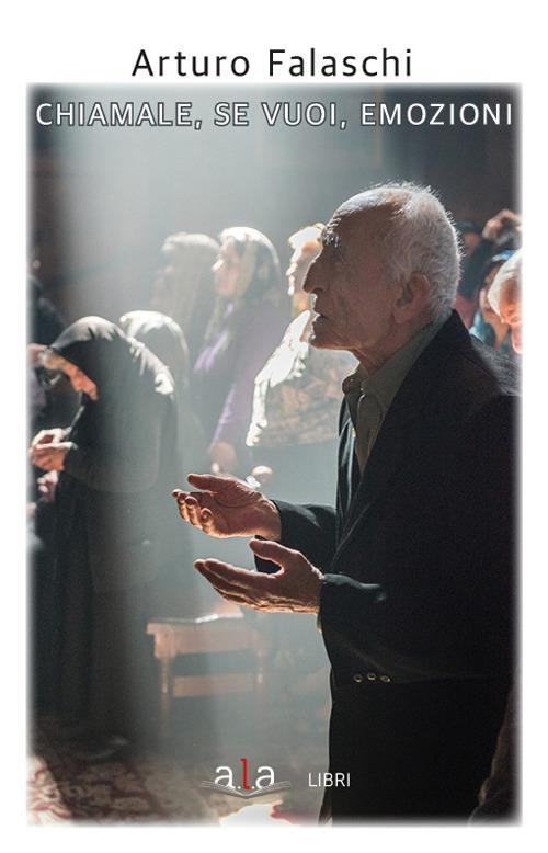 Chiamale, se vuoi, emozioni - Arturo Falaschi - copertina