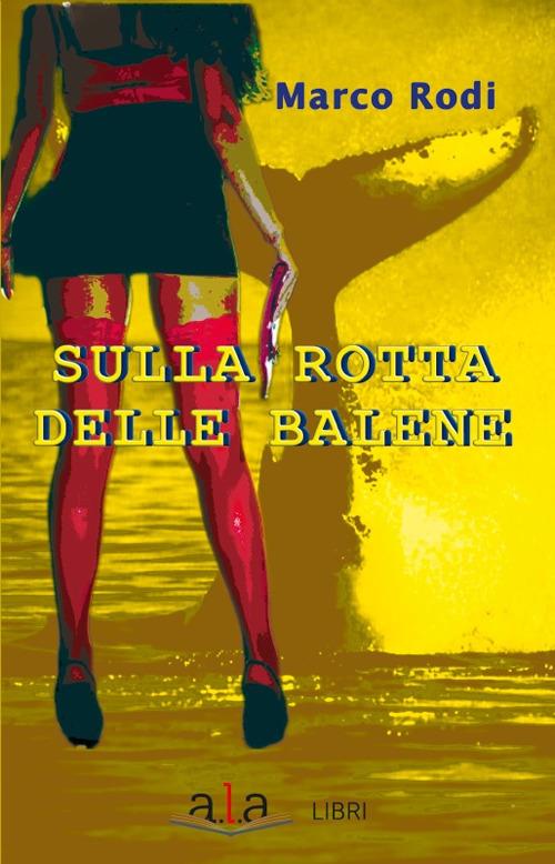 Sulla rotta delle balene - Marco Rodi - copertina