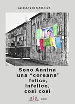 Sono Annina una «coreana» felice, infelice, così così