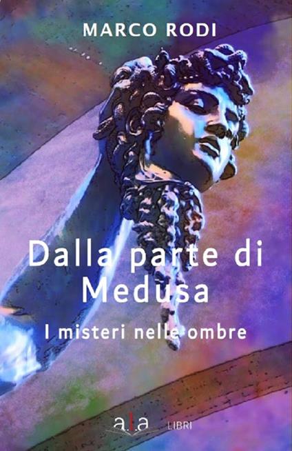 Dalla parte di Medusa. I misteri nelle ombre - Marco Rodi - copertina