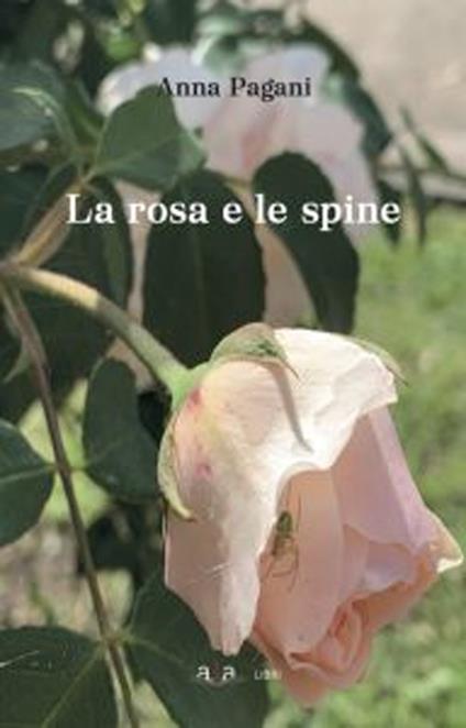 La rosa e le spine - Anna Pagani - copertina