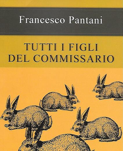 Tutti i figli del commissario - Francesco Pantani - copertina