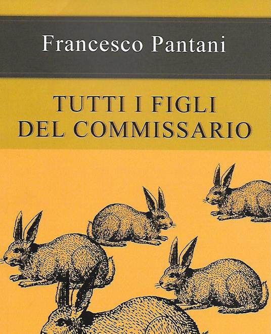 Tutti i figli del commissario - Francesco Pantani - copertina