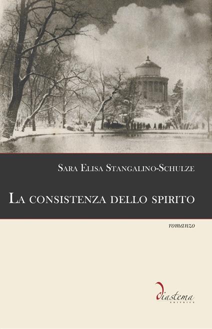 La consistenza dello spirito - Sara Elisa Stangalino-Schulze - ebook