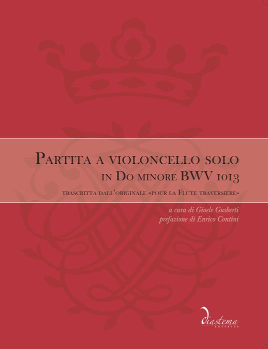 Partita a violoncello solo in Do minore BWV 1013. Trascritta dall'originale «Pour la Flute traversiere». Ediz. bilingue - Johann Sebastian Bach - copertina