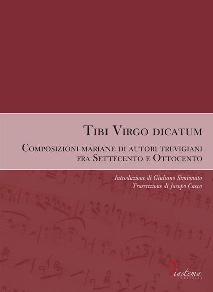 Tibi Virgo dicatum. Composizioni mariane di autori trevigiani fra Settecento e Ottocento - copertina