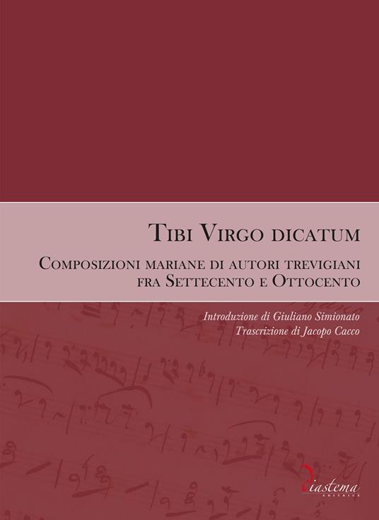 Tibi Virgo dicatum. Composizioni mariane di autori trevigiani fra Settecento e Ottocento - copertina