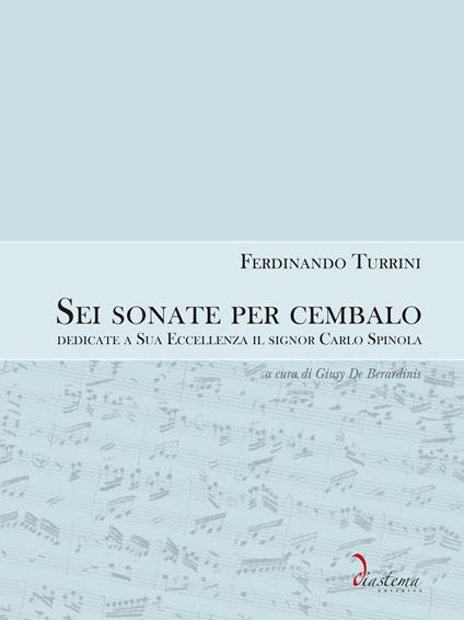 Sei sonate da cembalo dedicate a Sua Eccellenza il signor Carlo Spinola - Ferdinando Turrini - copertina