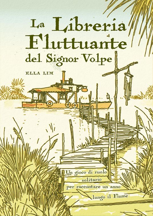 La libreria fluttuante del Signor Volpe. Un gioco di ruolo solitario per raccontare un anno lungo il fiume - Ella Lim - copertina