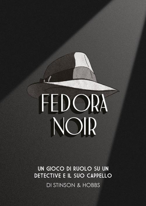 Fedora Noir. Un gioco di ruolo su un detective e il suo cappello. Con 78 carte - copertina