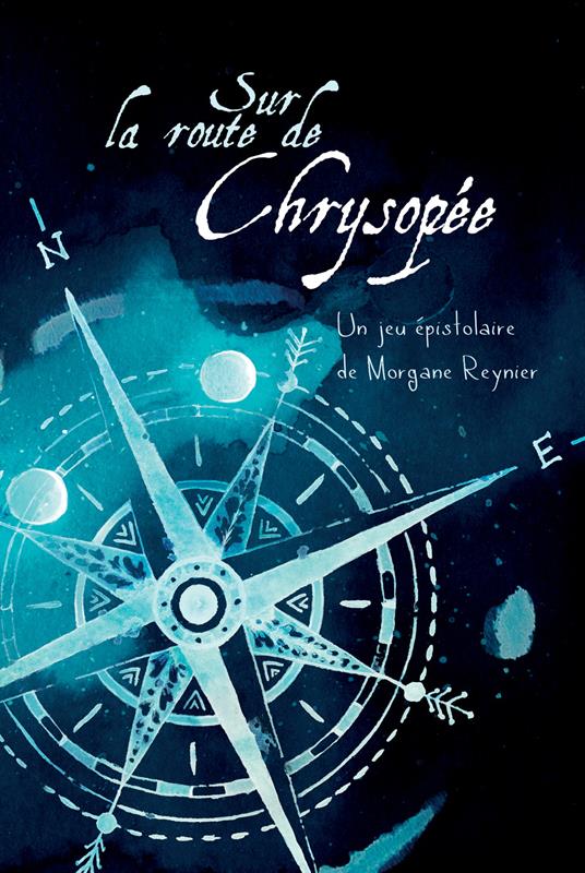 Sur la route de Chrysopée. Un jeu de rôle épistolaire pour deux alchimistes avec carte dépliante du Monde tout Autour. Ediz. illustrata - Morgane Reynier - copertina
