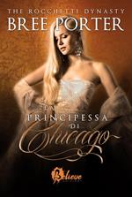 La principessa di Chicago. The Rocchetti dynasty. Vol. 2