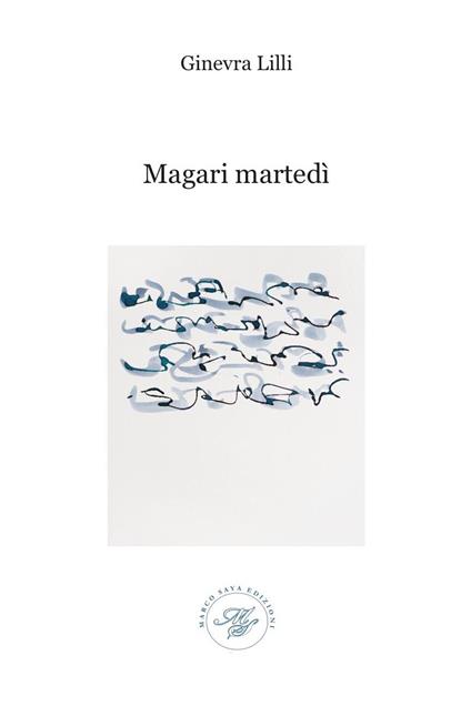 Magari martedì - Ginevra Lilli - copertina