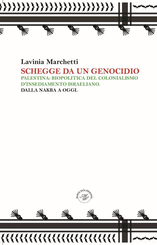 Schegge da un genocidio. Palestina: biopolitica del colonialismo d'insediamento israeliano. Dalla nakba a oggi - Lavinia Marchetti - copertina