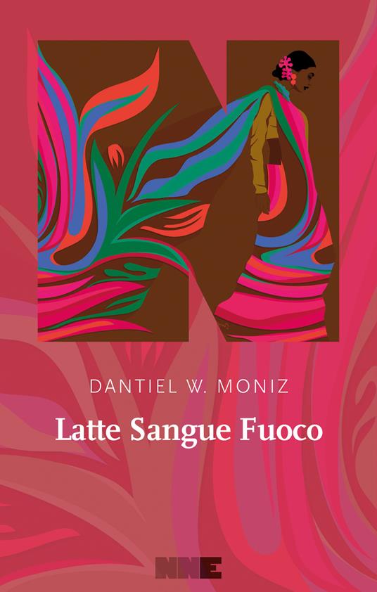 Latte sangue fuoco - Dantiel W. Moniz,Gioia Guerzoni - ebook