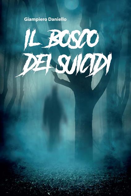 Il bosco dei suicidi - Giampiero Daniello - copertina