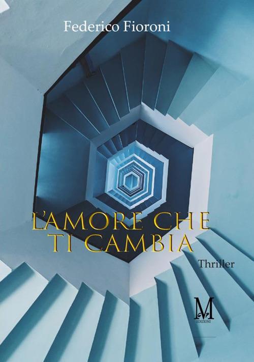 L'amore che ti cambia - Federico Fioroni - copertina