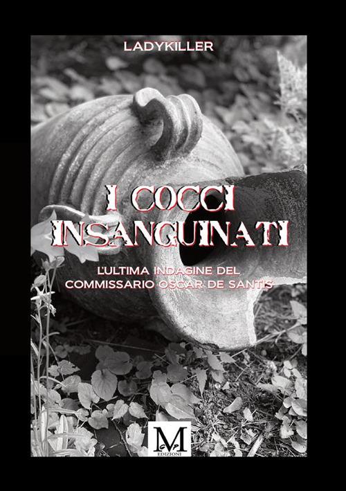 I cocci insanguinati. L'ultima indagine del commissario Oscar De Santis - LadyKiller - copertina