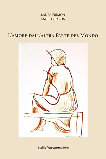 L'amore dall'altra parte del mondo - Laura Primon,Angelo Baron - copertina