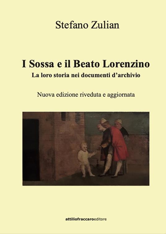 I Sossa e il Beato Lorenzino. La loro storia nei documenti d'archivio - Stefano Zulian - copertina