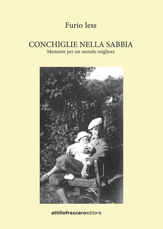 Conchiglie nella sabbia. Memorie per un mondo migliore - Furio Iess - copertina
