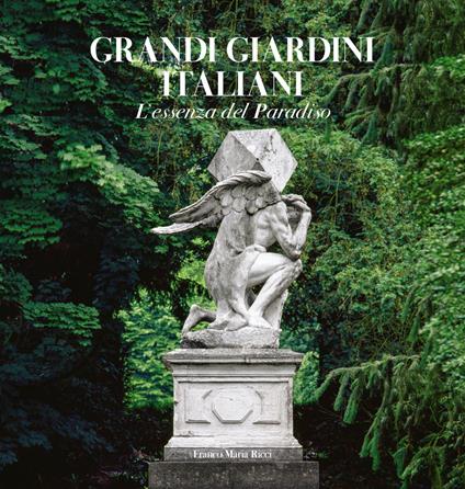 Grandi giardini italiani. L'essenza del paradiso. Ediz. illustrata - Delfina Rattazzi,Judith Wade,Caterina Napoleone - copertina