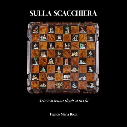 Sulla scacchiera. Arte e scienza degli scacchi. Ediz. a colori - Zachary Mainen,Razvan Sandru,Stefano Salis - copertina