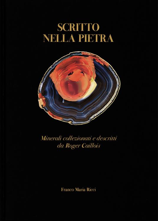 Scritto nella pietra. Minerali collezionati e descritti da Roger Caillois - Roger Caillois,Marguerite Yourcenar,Stefano Salis - copertina