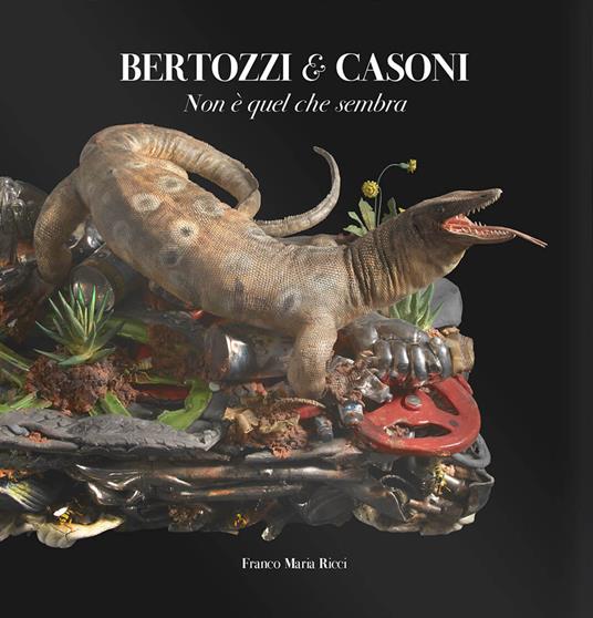 Bertozzi & Casoni. Non è quel che sembra. Ediz. a colori - Tiziano Scarpa - copertina