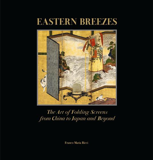 Eastern breezes. The art of folding screens from China to Japan and beyond. Ediz. illustrata - Giorgio Antei,Hwee Lee - copertina