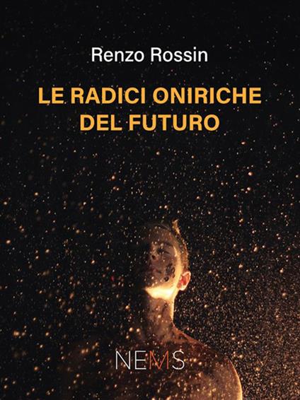 Le radici oniriche del futuro - Renzo Rossin - ebook