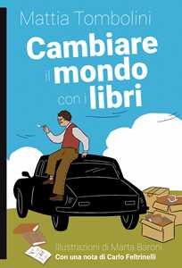 Libro Cambiare il mondo con i libri Mattia Tombolini